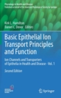 Image for Basic Epithelial Ion Transport Principles and Function : Ion Channels and Transporters of Epithelia in Health and Disease - Vol. 1