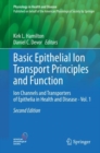 Image for Basic Epithelial Ion Transport Principles and Function: Ion Channels and Transporters of Epithelia in Health and Disease - Vol. 1