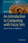Image for An Introduction to Computing With Fuzzy Sets: Analysis, Design, and Applications