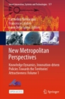 Image for New Metropolitan Perspectives : Knowledge Dynamics, Innovation-driven Policies Towards the Territories’ Attractiveness Volume 1