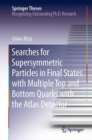 Image for Searches for Supersymmetric Particles in Final States With Multiple Top and Bottom Quarks With the Atlas Detector