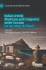 Image for Italian Jewish musicians and composers under fascism  : let our music be played