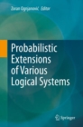 Image for Probabilistic Extensions of Various Logical Systems