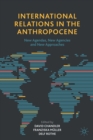 Image for International relations in the Anthropocene  : new agendas, new agencies and new approaches