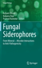 Image for Fungal Siderophores : From Mineral-Microbe Interactions to Anti-Pathogenicity