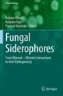 Image for Fungal siderophores  : from mineral microbe interactions to anti-pathogenicity