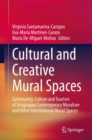 Image for Cultural and Creative Mural Spaces : Community, Culture and Tourism of Uruguayan Contemporary Muralism and Other International Mural Spaces