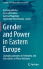 Image for Gender and Power in Eastern Europe : Changing Concepts of Femininity and Masculinity in Power Relations