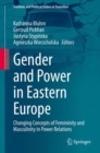 Image for Gender and Power in Eastern Europe: Changing Concepts of Femininity and Masculinity in Power Relations