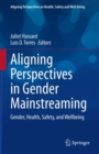 Image for Aligning perspectives in gender mainstreaming  : gender, health, safety, and wellbeing