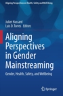 Image for Aligning Perspectives in Gender Mainstreaming : Gender, Health, Safety, and Wellbeing