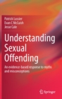 Image for Understanding Sexual Offending : An evidence-based response to myths and misconceptions