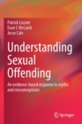 Image for Understanding Sexual Offending : An evidence-based response to myths and misconceptions
