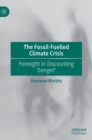Image for The fossil-fuelled climate crisis  : foresight or discounting danger?