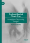 Image for The Fossil-Fuelled Climate Crisis: Foresight or Discounting Danger?