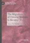 Image for The Migration of Chinese Women to Mexico City