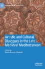 Image for Artistic and cultural dialogues in the late medieval Mediterranean