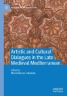 Image for Artistic and cultural dialogues in the late medieval Mediterranean