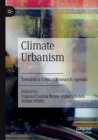 Image for Climate urbanism  : towards a critical research agenda