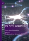 Image for The novel as network  : forms, ideas, commodities