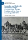 Image for Education and modernity in colonial Punjab: Khalsa College, the Sikh tradition and the webs of knowledge, 1880-1947
