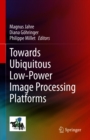 Image for Towards Ubiquitous Low-Power Image Processing Platforms