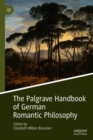 Image for The Palgrave handbook of German Romantic philosophy