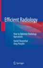 Image for Efficient Radiology: How to Optimize Radiology Operations
