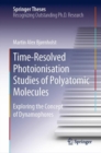 Image for Time-Resolved Photoionisation Studies of Polyatomic Molecules: Exploring the Concept of Dynamophores