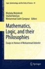 Image for Mathematics, Logic, and Their Philosophies: Essays in Honour of Mohammad Ardeshir : 49