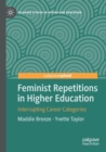 Image for Feminist repetitions in higher education  : interrupting career categories