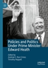 Image for Policies and politics under Prime Minister Edward Heath