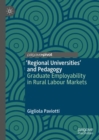 Image for &#39;Regional universities&#39; and pedagogy  : graduate employability in rural labour markets