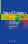 Image for Surgical Pathology : A Practical Guide for Non-Pathologist