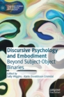 Image for Discursive psychology and embodiment  : beyond subject-object binaries