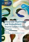Image for Discursive Psychology and Embodiment: Beyond Subject-Object Binaries