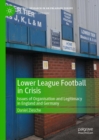 Image for Lower league football in crisis  : issues of organisation and legitimacy in England and Germany