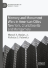 Image for Memory and Monument Wars in American Cities: New York, Charlottesville and Montgomery