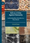 Image for Evil as a Crime Against Humanity: Confronting Mass Atrocities in a Plural World