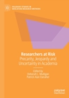 Image for Researchers at risk  : precarity, jeopardy and uncertainty in academia