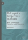 Image for Philosophical Perspectives on Suicide: Kant, Schopenhauer, Nietzsche, and Wittgenstein