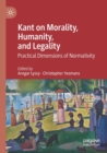 Image for Kant on morality, humanity, and legality  : practical dimensions of normativity