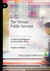 Image for The virtual public servant: artificial intelligence and frontline work