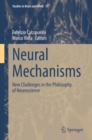 Image for Neural Mechanisms : New Challenges in the Philosophy of Neuroscience