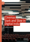Image for Cinemas Dark and Slow in Digital India