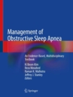Image for Management of obstructive sleep apnea  : an evidence-based, multidisciplinary textbook