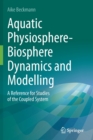 Image for Aquatic physiosphere-biosphere dynamics and modelling  : a reference for studies of the coupled system