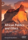Image for African politics and ethics  : exploring new dimensions