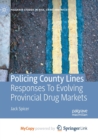 Image for Policing County Lines : Responses To Evolving Provincial Drug Markets