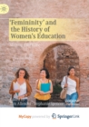 Image for &#39;Femininity&#39; and the History of Women&#39;s Education